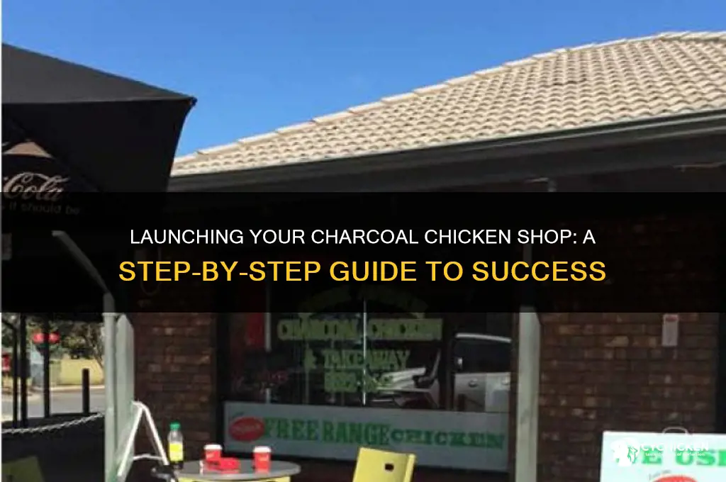 how to open a charcoal chicken shop