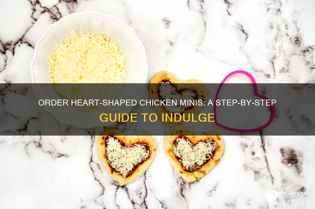 how to order heart shaped chicken minis