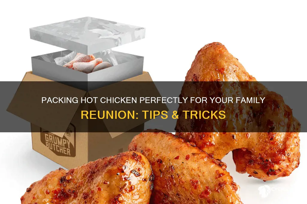 how to pack hot chicken for family reunion