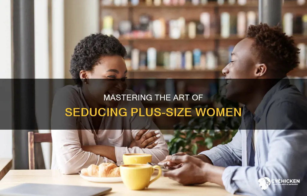 how to pick up a fat chick or seduce