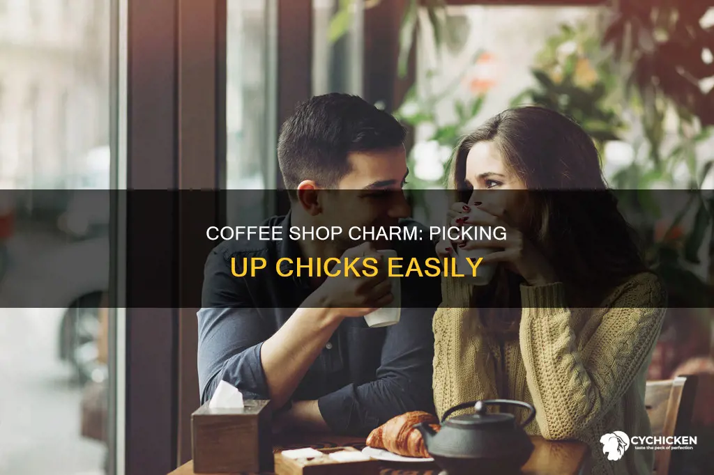 how to pick up chicks at a coffee shop