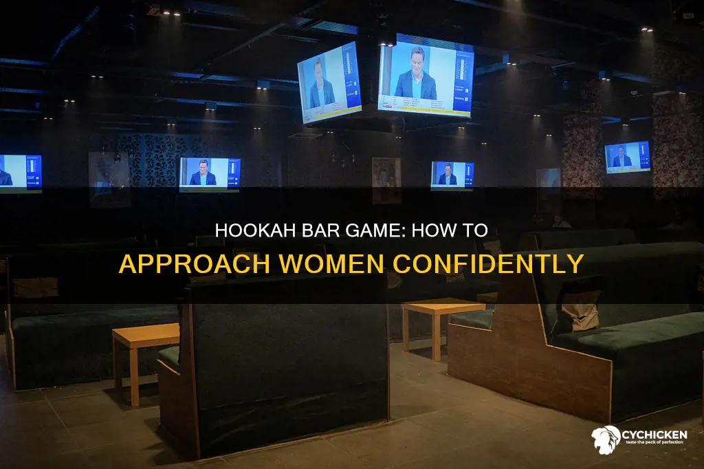 how to pick up chicks at a hookah bar