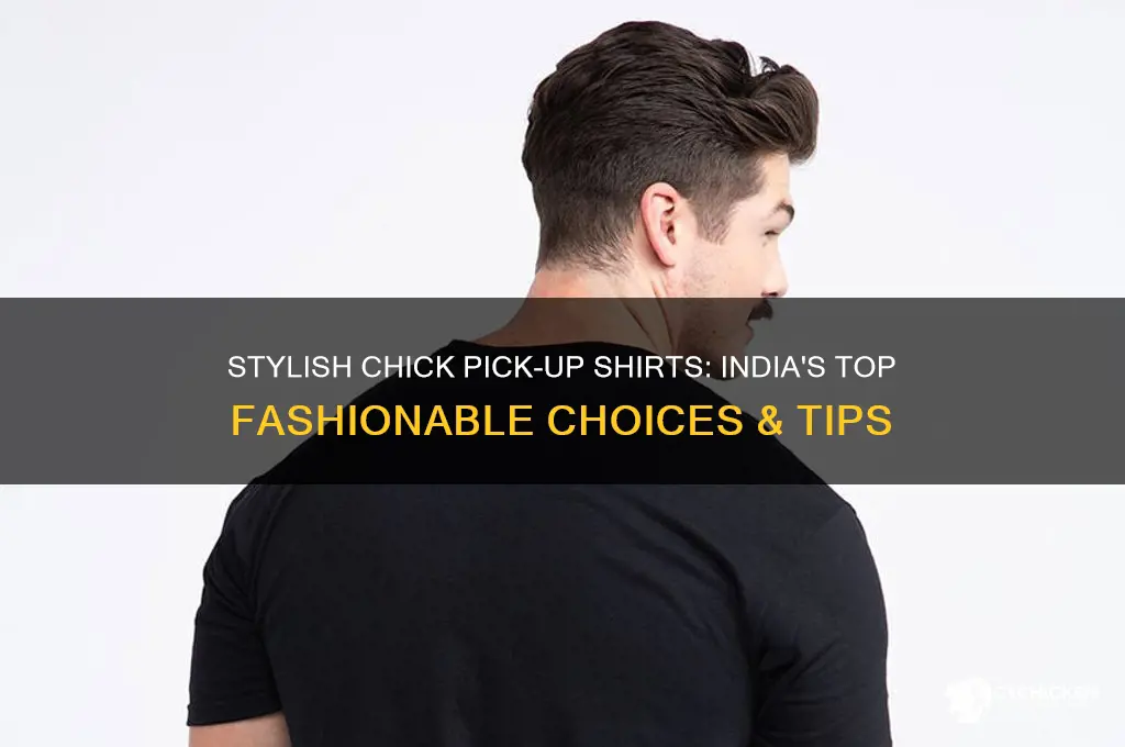 how to pick up chicks shirt india