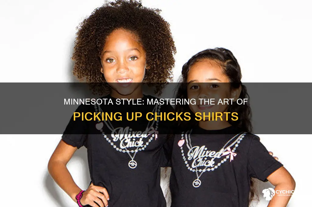 how to pick up chicks shirt minnesota