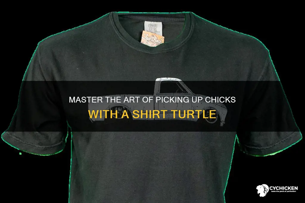 how to pick up chicks shirt turtle