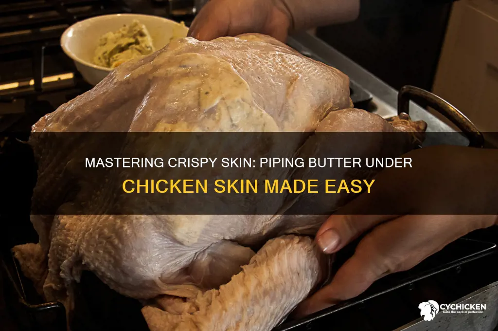 how to pipe butter under chicken skin