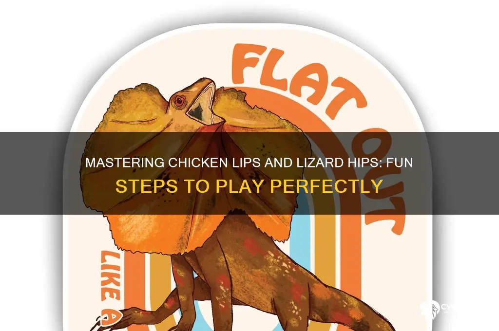 how to play chicken lips and lizard hips