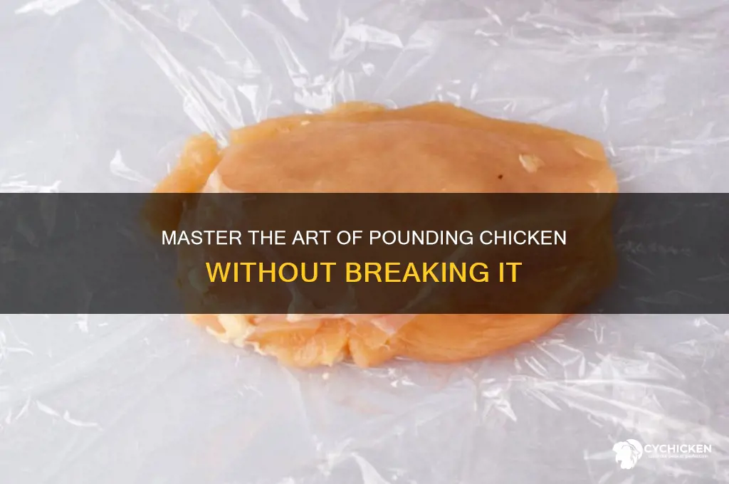 how to pound chicken without it breaking apart