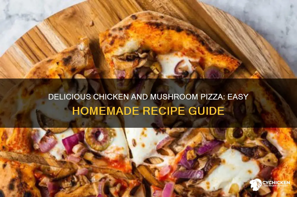 how to prepare chicken and mushroom pizza
