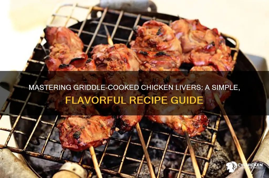 how to prepare chicken livers on the griddle