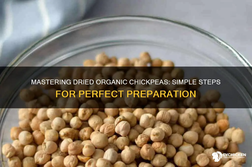 how to prepare dried organic chick peas