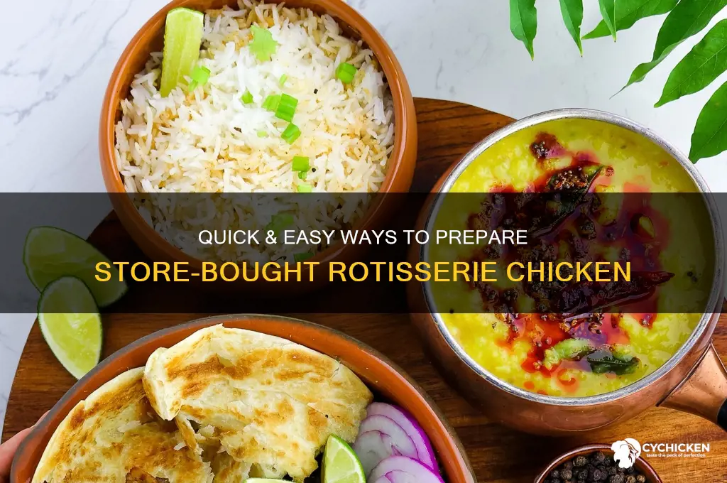 how to prepare store bought rotissorie chicken