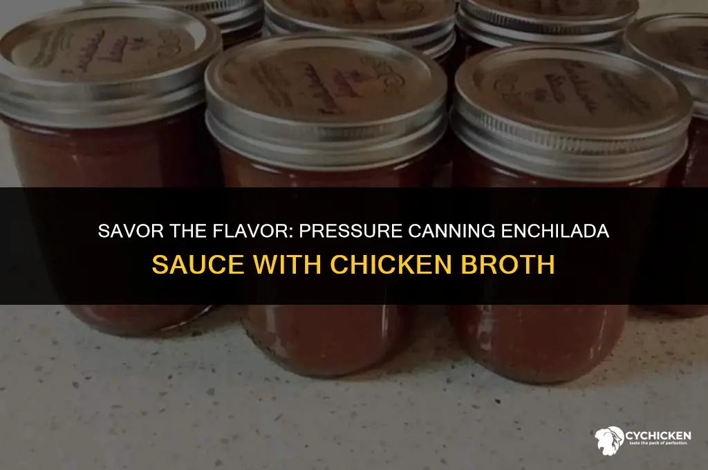 how to pressure can enchilada sauce with chicken broth