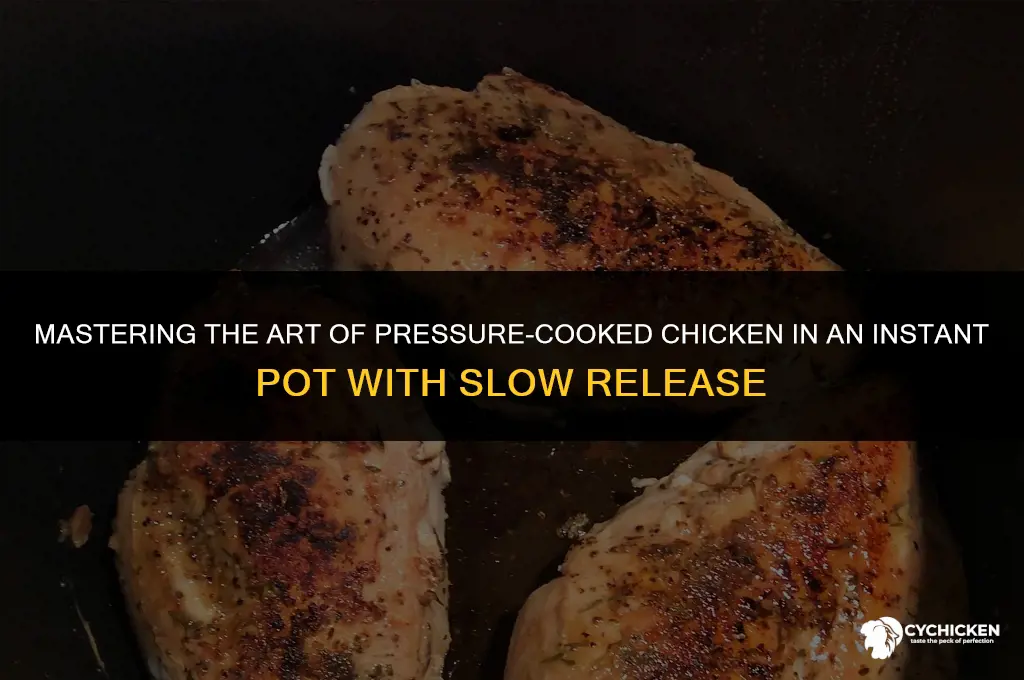 how to pressure cooke chicken in instant pot slow release