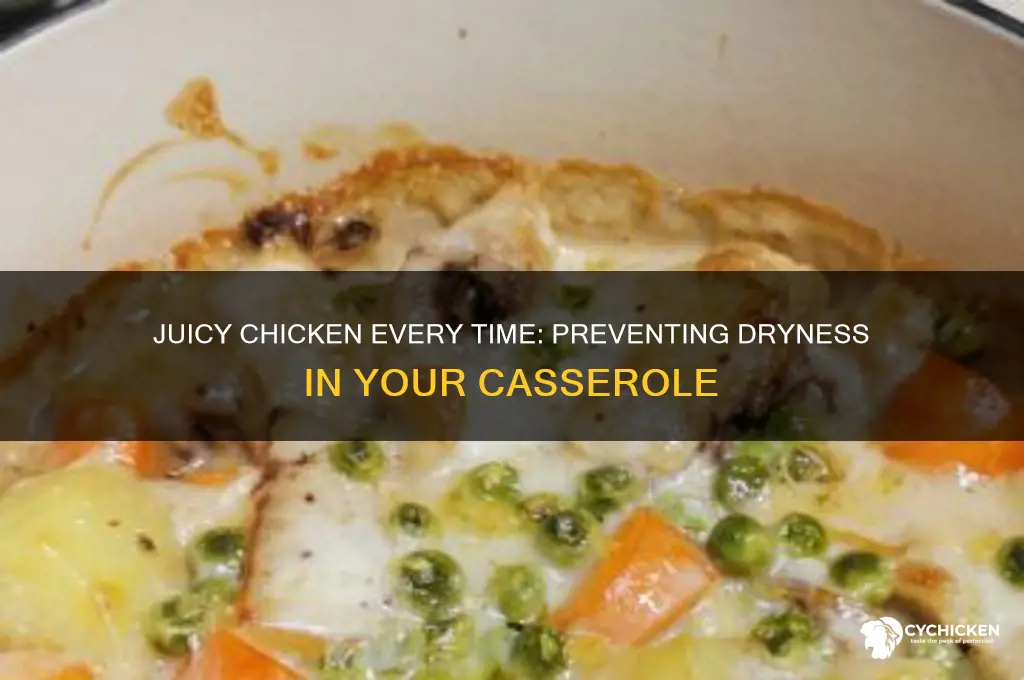 how to prevent dry chicken in a casserole
