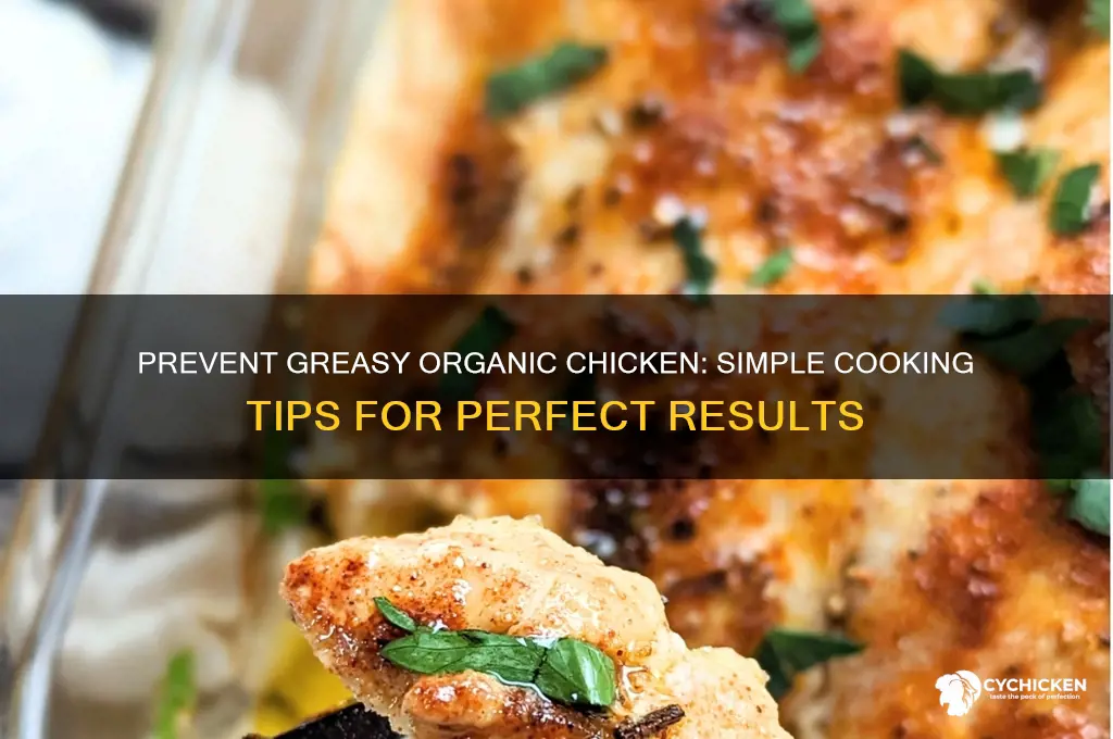 how to prevent organic chicken from being greasy