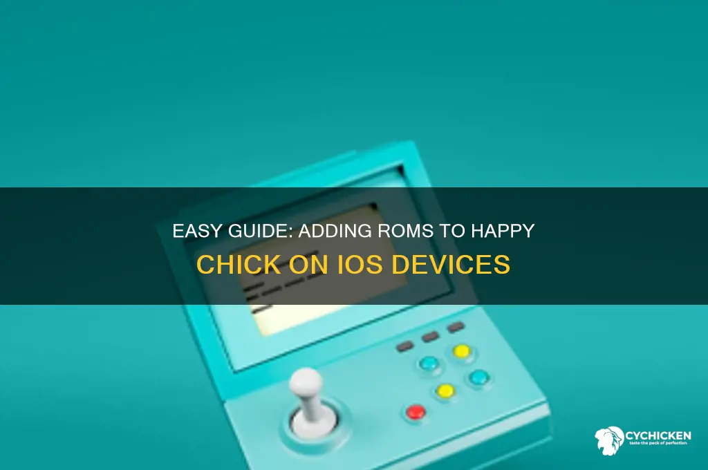 how to put roms into happy chick ios