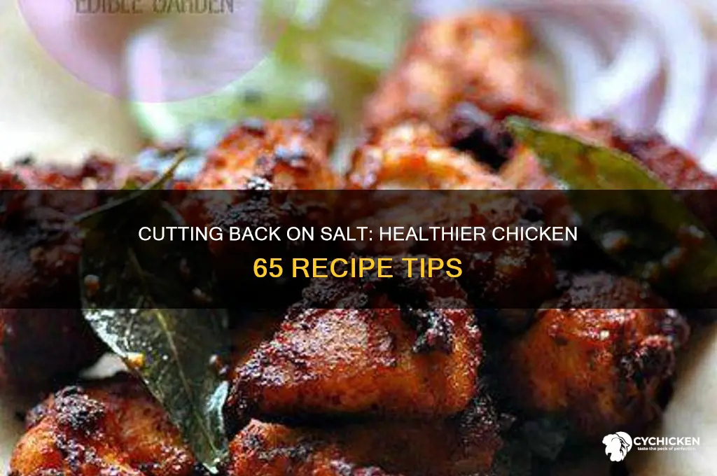 how to reduce salt in chicken 65