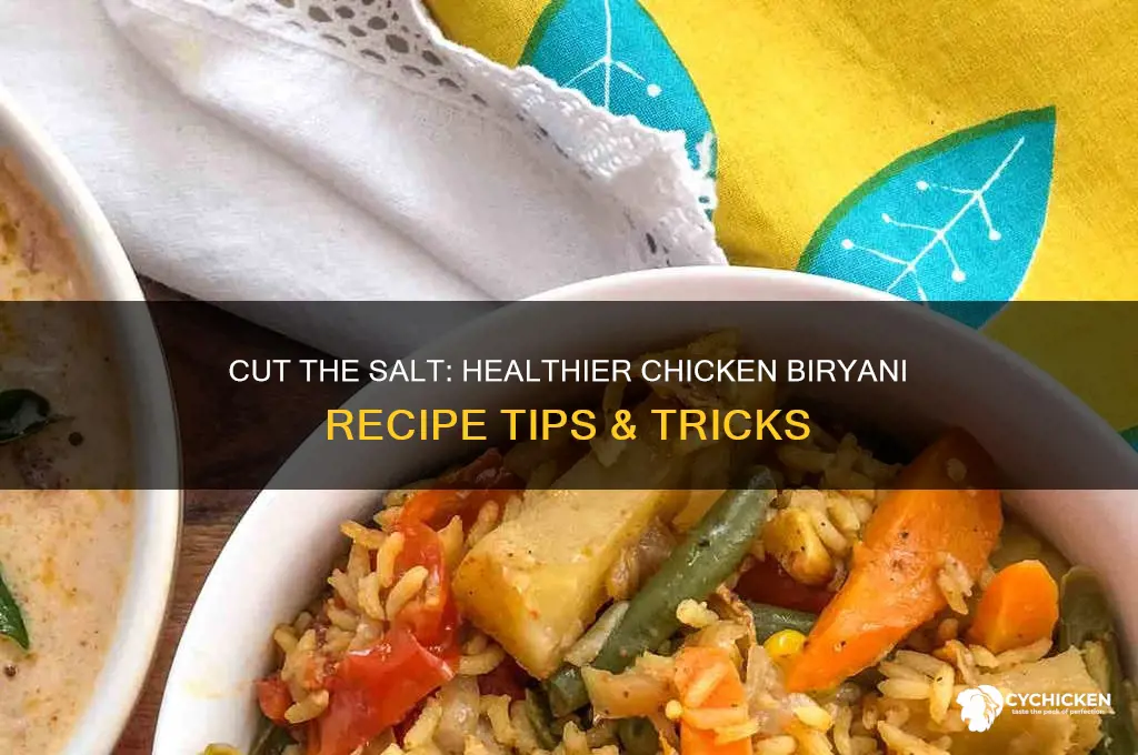 how to reduce salt in chicken biryani