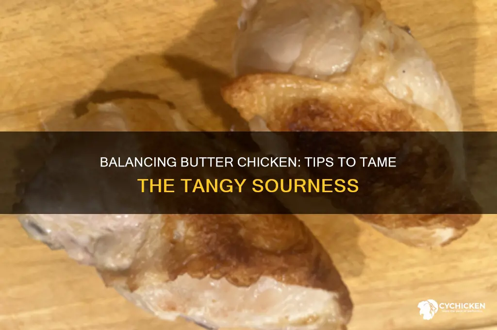 how to reduce sourness in butter chicken