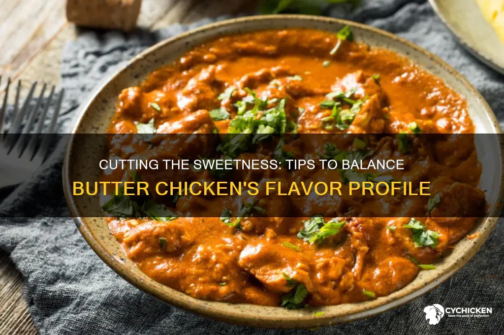 how to reduce sweetness in butter chicken
