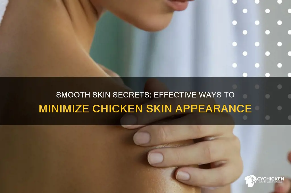 how to reduce the appearance of chicken skin