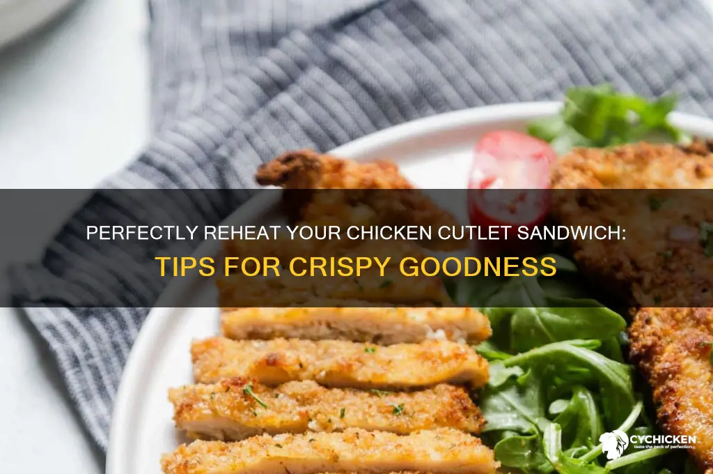how to reheat a chicken cutlet sandwhich