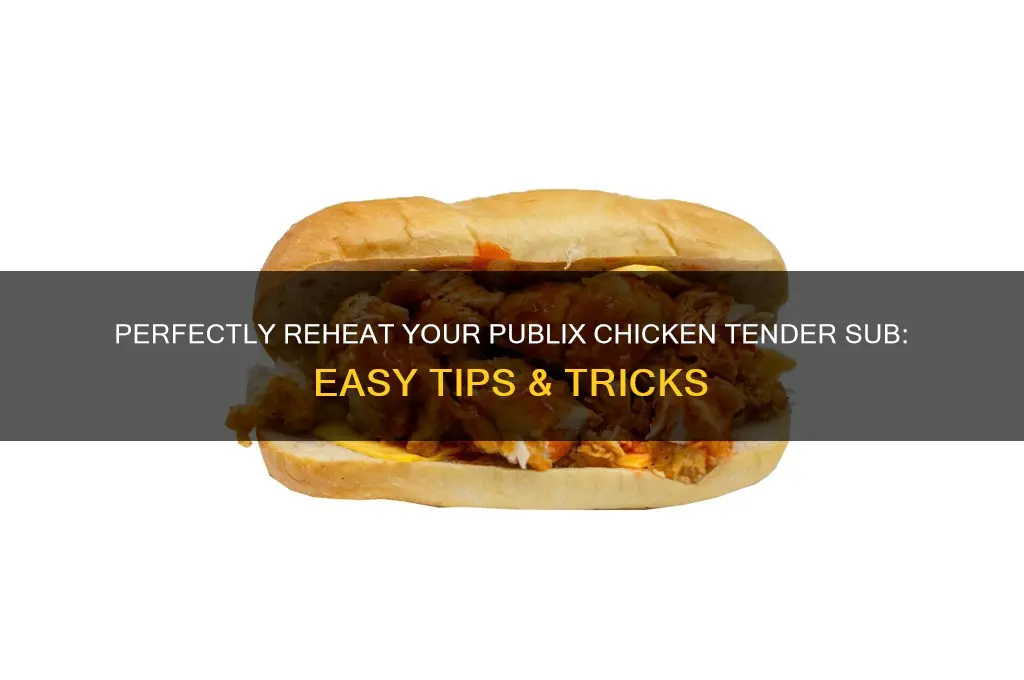 how to reheat a publix chicken tender sub