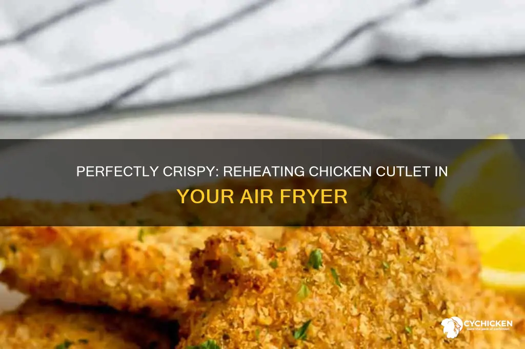how to reheat chicken cutlet in air fryer