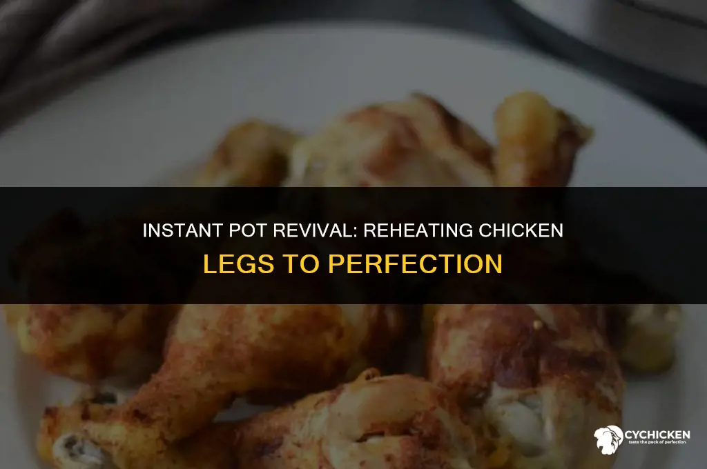 how to reheat chicken legs in instant pot