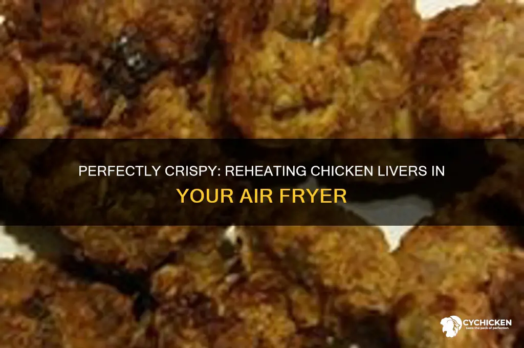 how to reheat chicken livers in air fryer