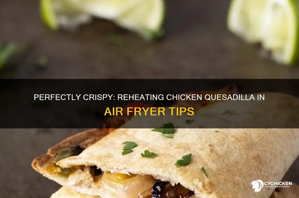 how to reheat chicken quesadilla in air fryer