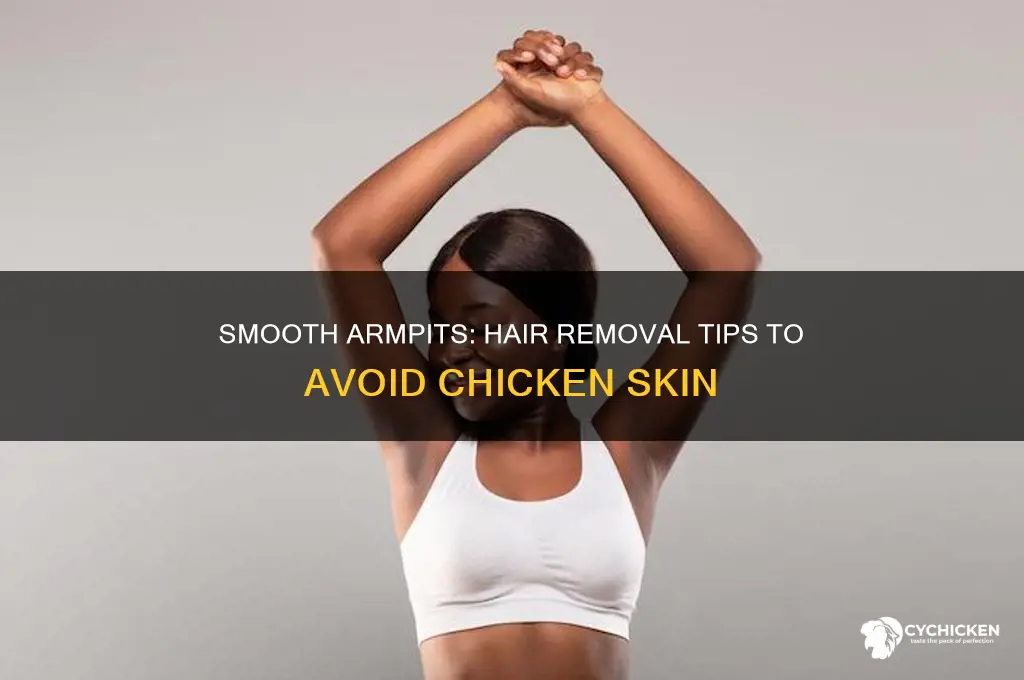 how to remove armpit hair without chicken skin