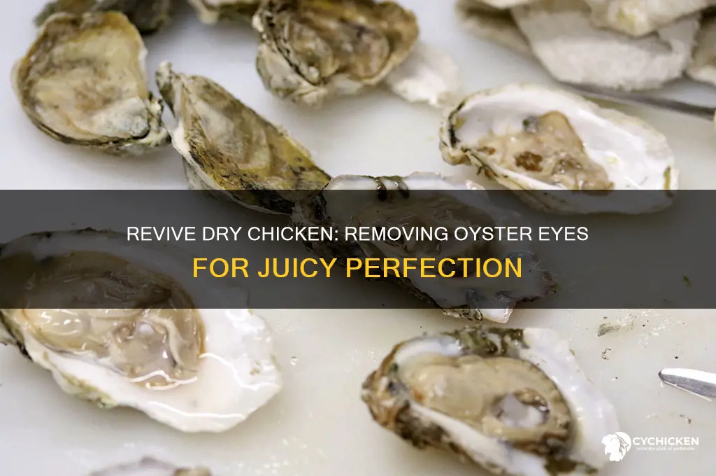 how to remove oyster eyes dry chicken