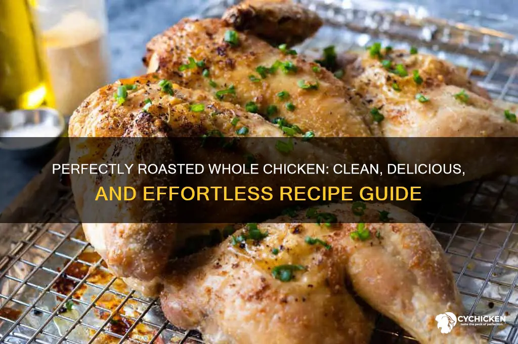 how to roast a whole chicken clean and delicious