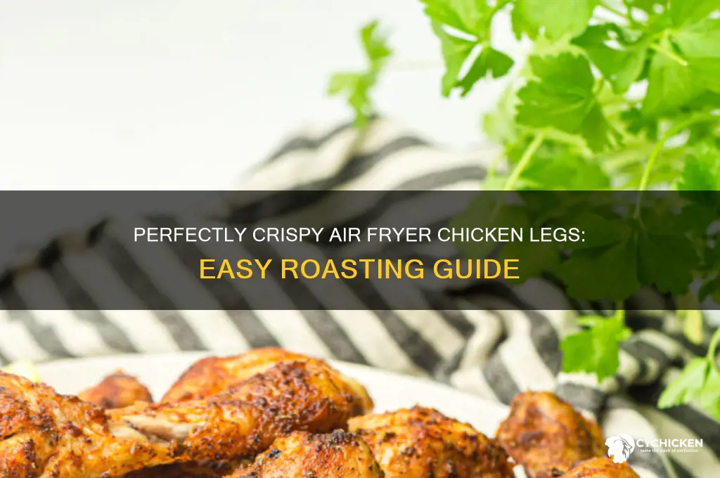 how to roast chicken legs in air fryer