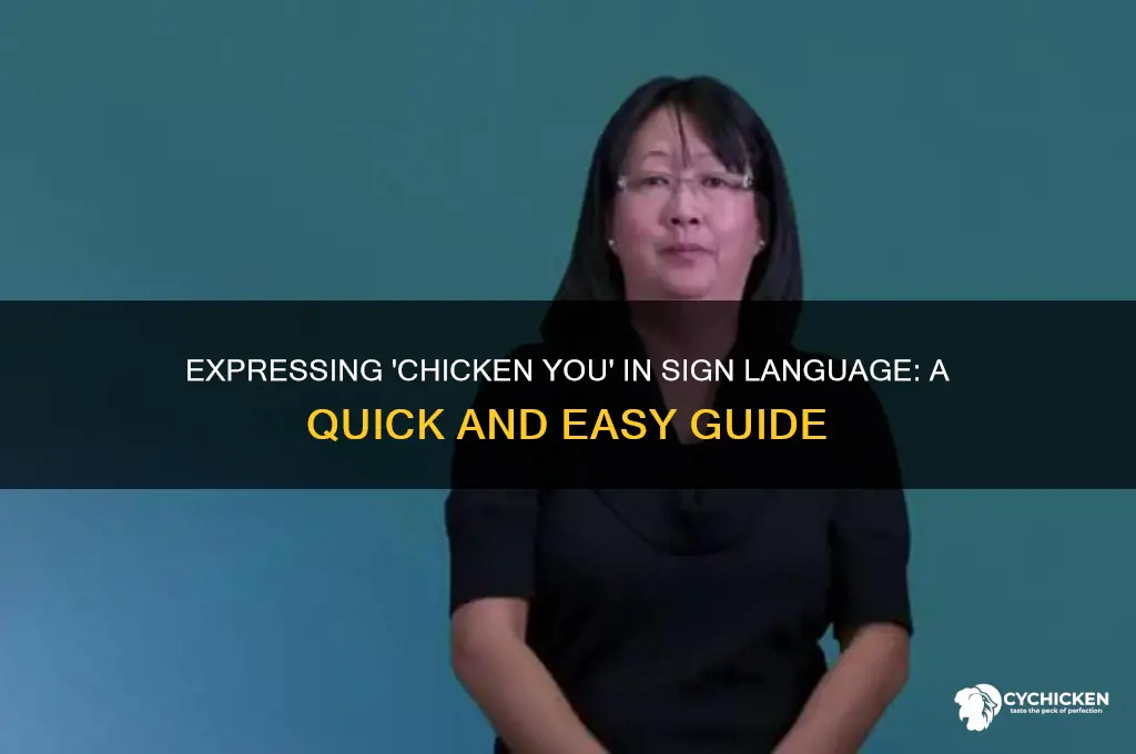 how to say chicken you in sign language
