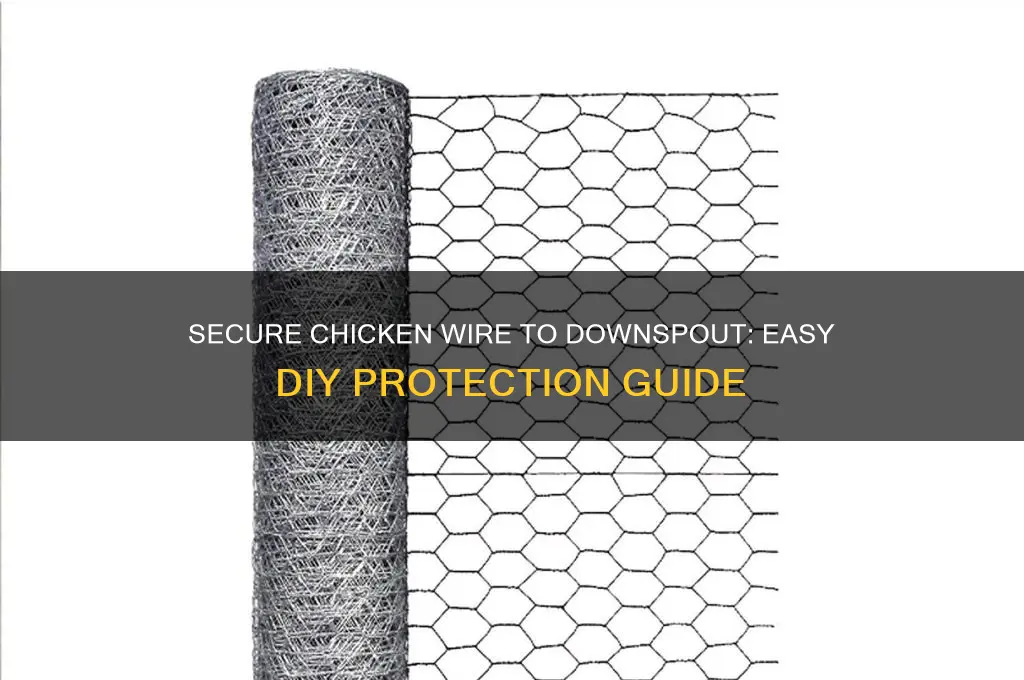 how to secrure chick wire to downspout