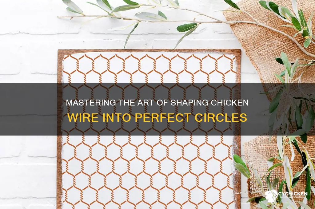 how to shape chicken wire into circle