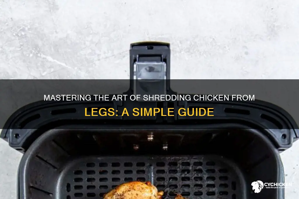 how to shred chicken from chicken legs