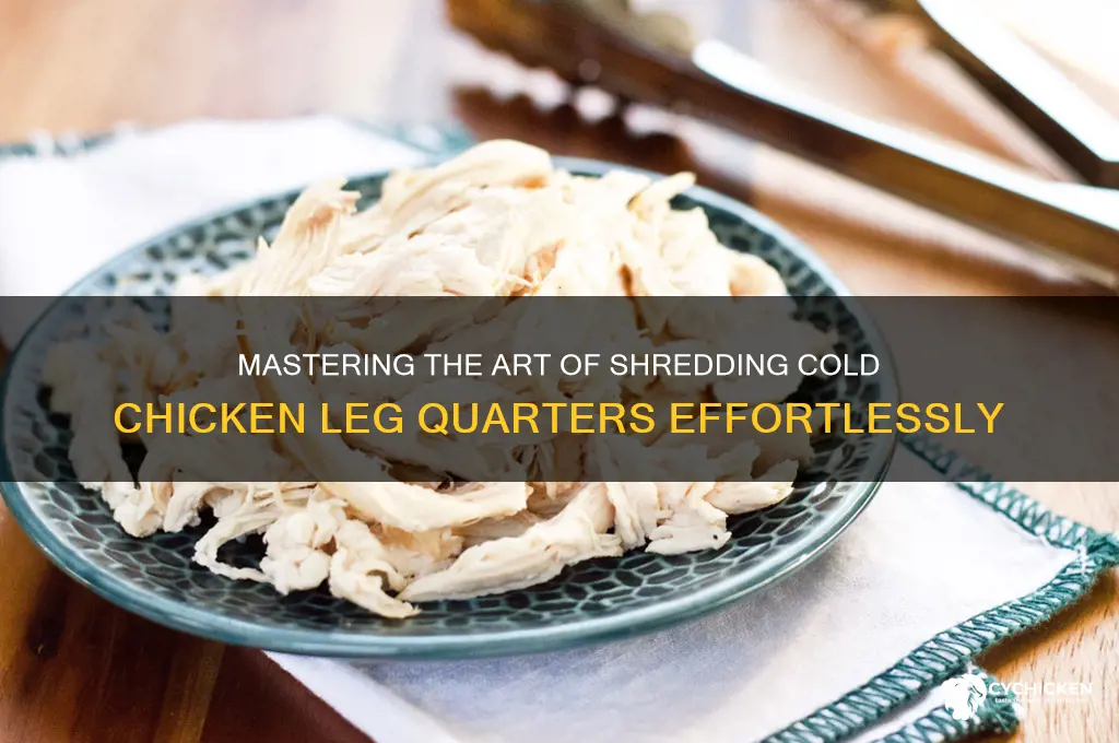 how to shred cold chicken leg quarters