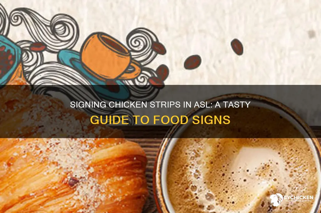 how to sign chicken strips in asl