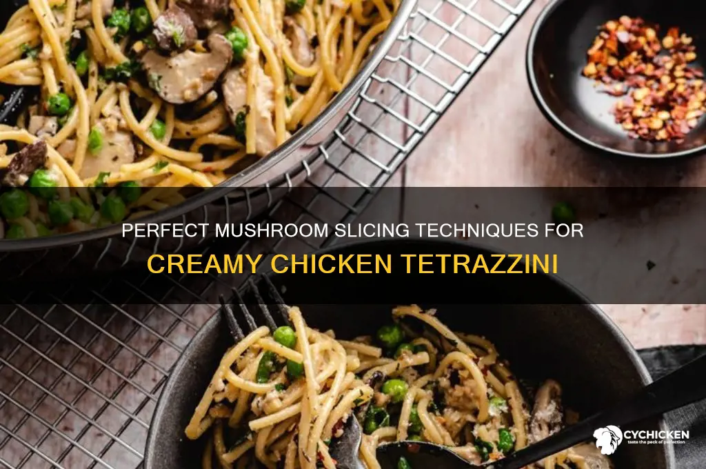 how to slice mushrooms for chicken tetrazzini