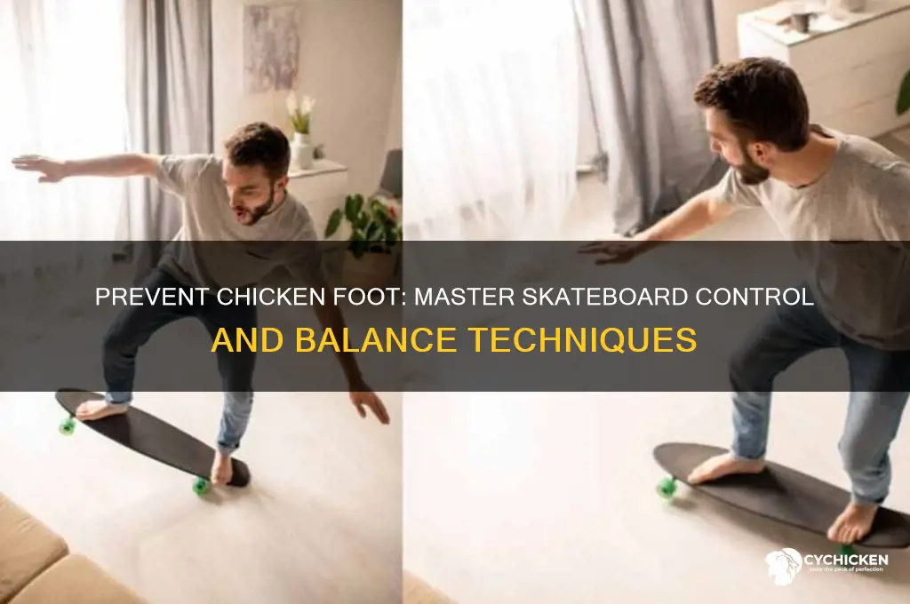 how to stop chicken foot on a skateboard