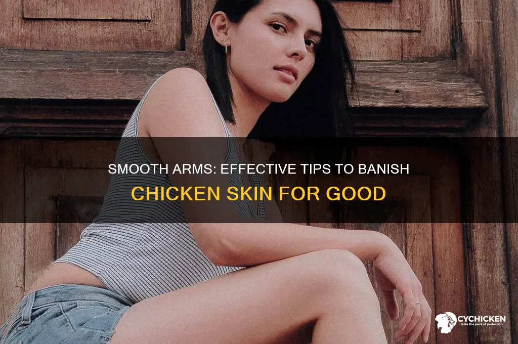 how to stop chicken skin on arms