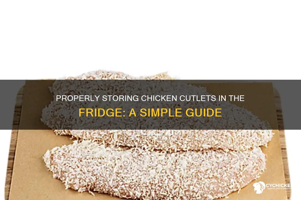 how to store chicken cutlets in fridge
