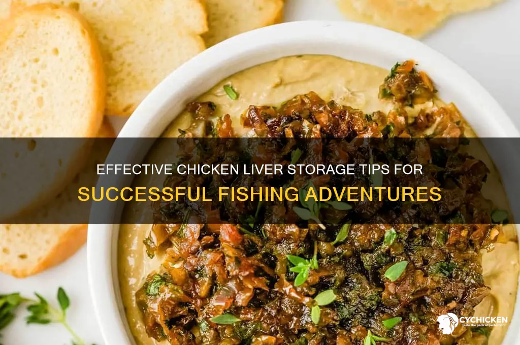 how to store chicken livers for fishing