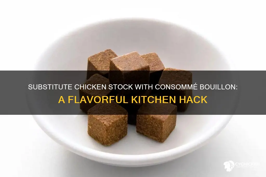 how to substitute chicken stock with consomme bouillon
