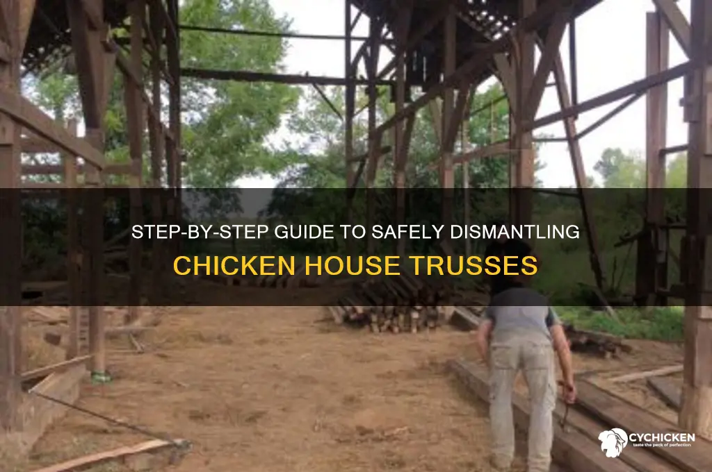 how to take down chicken house trusses