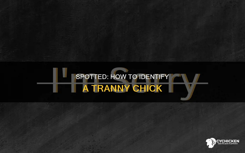 how to tell if a chick is a tranny